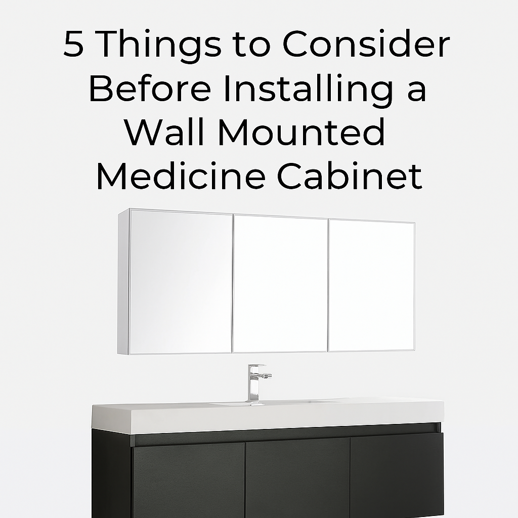 5 Things to Consider Before Installing a Wall Mounted Medicine Cabinet