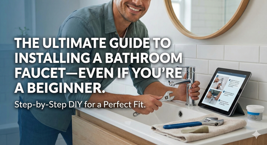 The Ultimate Guide to Installing a Bathroom Faucet—Even If You're a Beginner